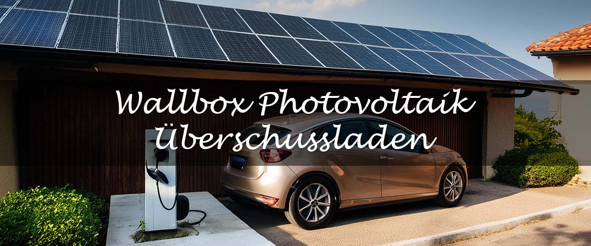 Wallbox Photovoltaik Überschussladen